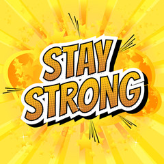 Wall Mural - Stay strong - Comic book style word on comic book abstract background.