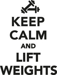 Canvas Print - Keep calm and lift weights