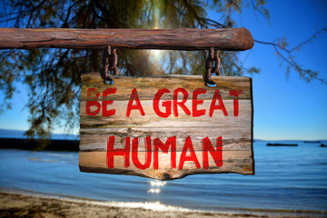 Be a great human motivational phrase sign