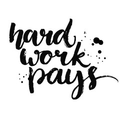 Hard work pays. Motivational quote about sport, job and diligence. Vector lettering for gym posters, social media content