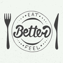 Eat Better, Feel Better On Vintage Background, Eps 10