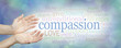 Compassion banner -  wide banner with a woman's hands in an open needy position with the word COMPASSION to the right surrounded by a relevant word cloud on a soft blue and white bokeh background 