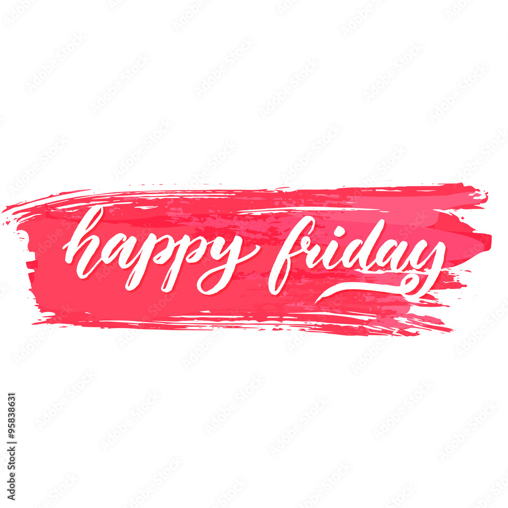 Pink Friday Message Happy friday text on pink brush stroke. Positive saying about end of ...