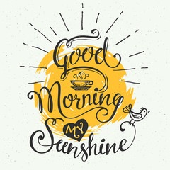 Wall Mural - Good morning my sunshine. Hand-drawn typographic design, calligraphic poster