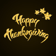 Happy Thanksgiving Day Gold Glitter Hand Lettering On Black Background Greeting Card