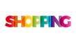 © puckillustrations - The word shopping. Vector banner with the text colored rainbow.