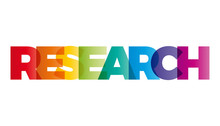 The Word Research. Vector Banner With The Text Colored Rainbow.