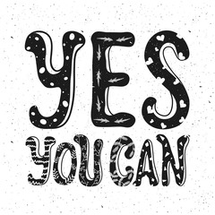 Vector illustration, monochrome typography poster on white background. Inspiration and motivation trendy quote design. Yes You Can. T-shirt print, greeting card design, hand lettering