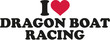 I love dragon boat racing