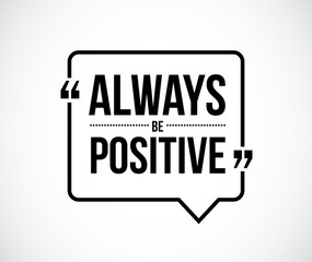 always be positive quote illustration