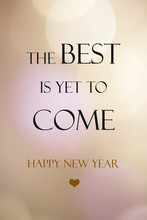 The Best Is Yet To Come, Happy New Year On Blur  Background
