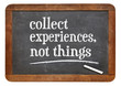 Collect experience, not things