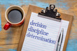 Decision, discipline, and determination