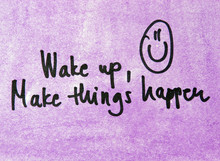 Wake Up And Make Things Happen