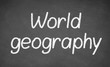 © Alexander Mak - World geography lesson on blackboard or chalkboard.