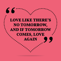 Wall Mural - Inspirational love marriage quote. Love like there's no tomorrow