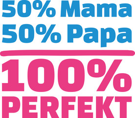 Poster - 50% Mama 50% Papa 100% Perfect german