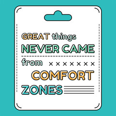 Great things never came from comfort zones. Inspirational and motivational quote is drawn in a flat style