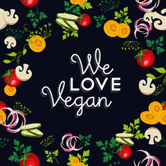 Wall Mural - We love vegan food design with vegetables
