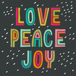 Love Peace Joy. Hand drawn vintage print with hand lettering.