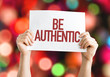 Be Authentic placard with bokeh background