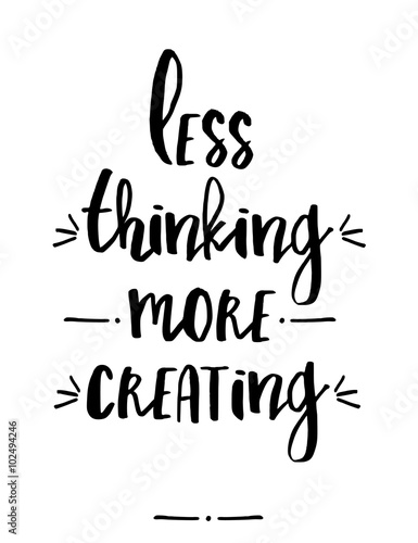 motywacyjny-cytat-less-thinking-more-creating