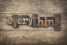 Everything, Word Written With Wooden Letterpress Printing Blocks