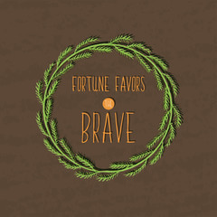 Wall Mural - Colorful motivational poster for the achievement of the objectives. Fortune favors the brave in a nice cute box. Hand painted Vector