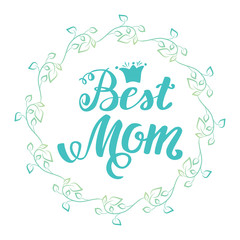 Canvas Print - Best Mom. Greeting Card Mother's Day. Hand lettering, greeting inscription.