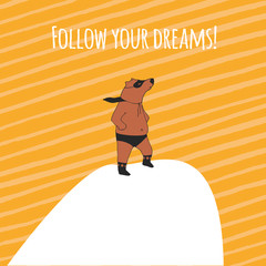 Follow your dream! Bear super hero illustration.