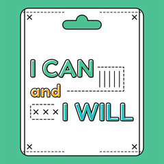 I can and I will. Inspirational and motivational quote is drawn in a flat style