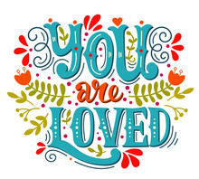 You Are Loved. Hand Lettering With Decoration Elements.