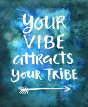 Your Vibe Attracts Your Tribe. Hand Drawn Modern Calligraphy On A Watercolor Background
