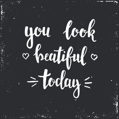 You look beautiful today.  Vector hand drawn illustration.