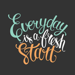 Everyday is a fresh start  letter poster. 