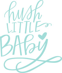 Sticker - Hand lettering of 'Hush Little Baby'