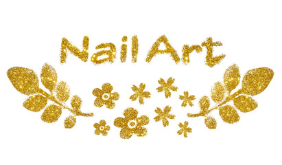 Wall Mural - Inscription Nail Art and flowers of gold glitter sparkle on white background