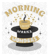 Wall Mural - Morning coffee works wonders. Motivational phrase of coffee in the morning. Hand lettering poster.