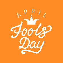 April Fools Day Hand Drawn Calligraphy Lettering On Orange Background. Calligraphy Inscription For Card, Label, Print, Poster.