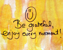 Be Grateful And Enjoy Every Moment