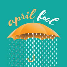 April Fools Day Rain Under An Umbrella Design. EPS 10 Vector.