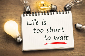 Wall Mural - Life is too short to wait