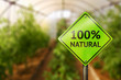 100% natural. Sign and natural products in the greenhouse