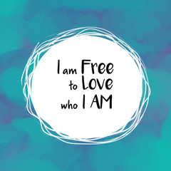 I am free to love who I am motivational message on blue background