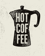 Coffee Typographical Vintage Style Grunge Poster With Classic Moka Pot Coffee Maker. Retro Vector Illustration.