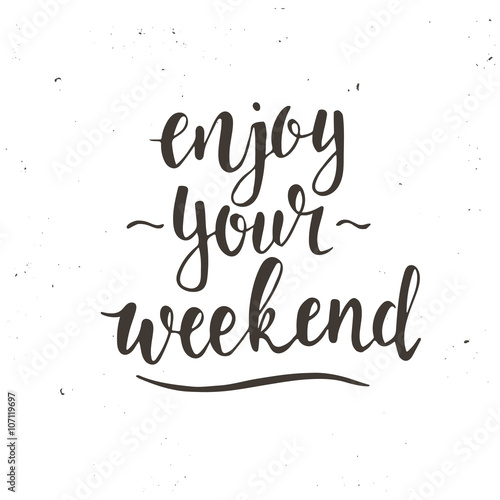Enjoy Your Weekend Hand Drawn Typography Poster Stock Vector Adobe Stock Enjoy Your Weekend Hand Drawn Typography Poster Stock Vector Adobe Stock