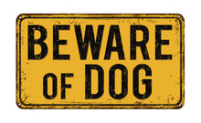Beware Of Dog On Yellow Vintage Rusty Metal Sign On A White Background, Vector Illustration