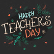 vector hand drawn lettering with branches, swirls, flowers and quote - happy teachers day