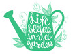 Lettering - Life began in a garden. Vector illustration with watering can and lettering.
