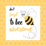 Fototapeta  - Abstract typographic poster with motivational quote - don't forget to be awesome and cute bee.